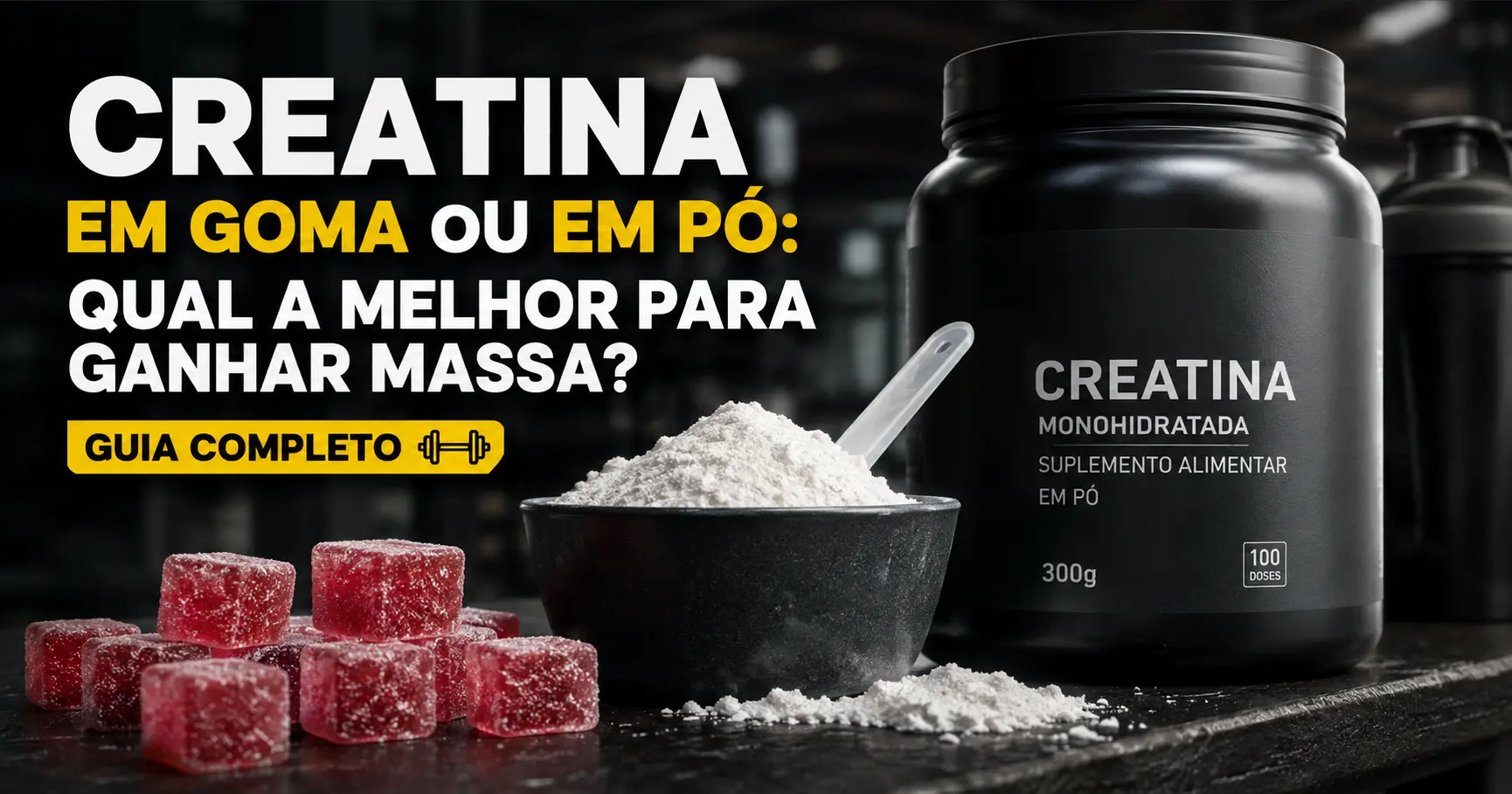 Creatina em Goma ou em Pó: Qual a Melhor para Ganhar Massa? (Guia Completo)